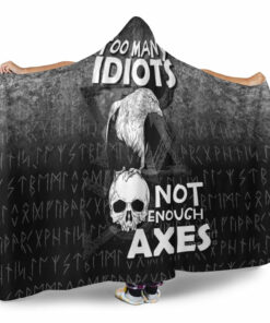 Too Many Idiots Not Enough Axes Viking Hooded Blanket