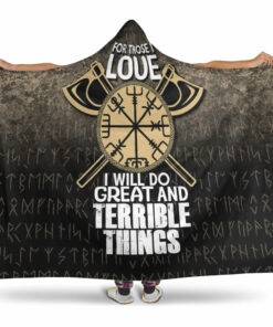 Viking Hooded Blanket, For Those I Love I Will Do Great And Terrible Things Hooded Blanket