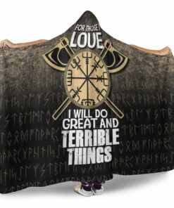 Viking Hooded Blanket, For Those I Love I Will Do Great And Terrible Things Hooded Blanket