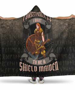 Viking Hooded Blanket, Forget Princess I Want To Be Shield Maiden Hooded Blanket