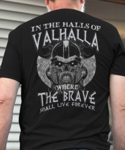 Viking Warrior Shirt In Halls Of Valhalla The Brave Live Forever