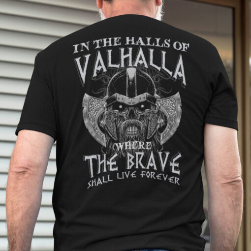 Viking Warrior Shirt In Halls Of Valhalla The Brave Live Forever