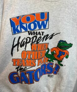 Vintage 90's Florida Gators Crewneck Sweater Gift For Men And Women You Know What Happens When Other Teams Play The Gators