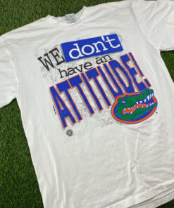Vintage Florida Gators Shirt We Don't Have An Attitude UT Crewneck