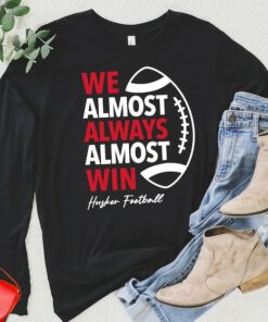 We Almost Always Almost Win Huskers Football Long Sleeve Shirt, Nebraskatailgate Shirt