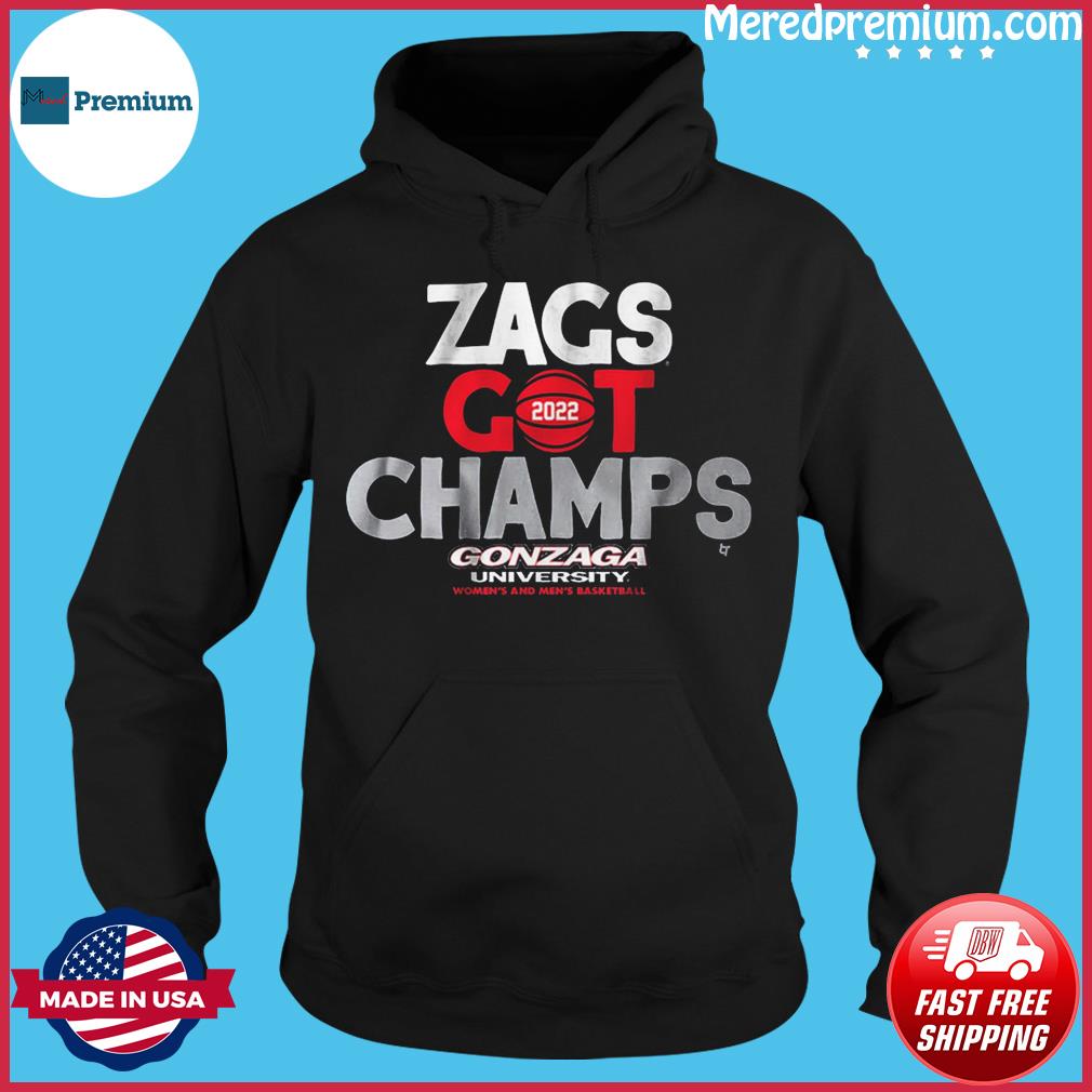 Zags Got Champs 2022 Gonzaga University Women’s And Men’s Basketball Shirt Gifts for Fans