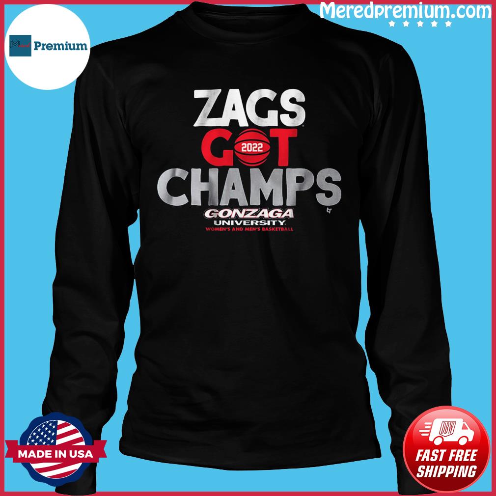 Zags Got Champs 2022 Gonzaga University Women’s And Men’s Basketball Shirt Gifts for Fans