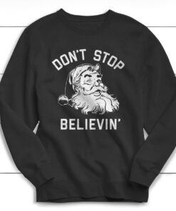 Don't Stop Believing Sweatshirt, Christmas Sweater
