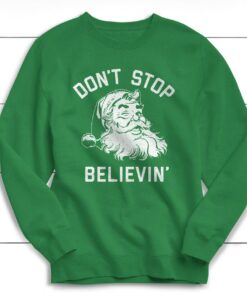 Don't Stop Believing Sweatshirt, Christmas Sweater