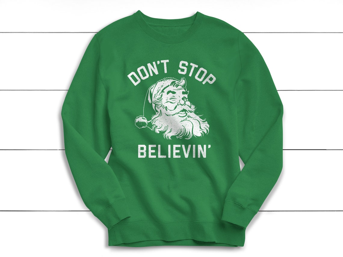 Don't Stop Believing Sweatshirt, Christmas Sweater