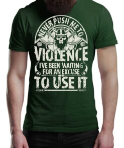 Never Push Me To Violence Viking T-Shirt Victory Or Valhalla Tee Shirt Norway Norse Mythology Vikings Shirt Unisex Warrior