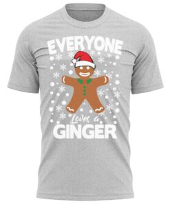 Everyone Loves A Ginger Christmas T-Shirt Fun Xmas Tee Shirt Gift Present