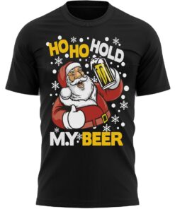 Ho Ho Hold My Beer Funny Christmas T-Shirt Fun Santa Xmas Tee Shirt Gift Present