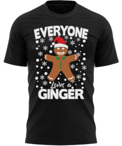 Everyone Loves A Ginger Christmas T-Shirt Fun Xmas Tee Shirt Gift Present