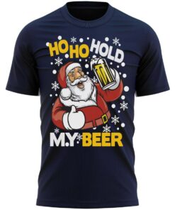 Ho Ho Hold My Beer Funny Christmas T-Shirt Fun Santa Xmas Tee Shirt Gift Present