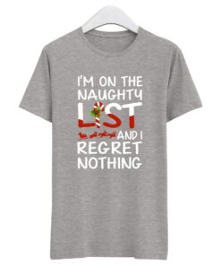 X-Mas I'm On The Naughty List And I Regret Nothing T Shirt