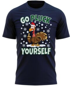 Go Pluck Yourself Funny Christmas T-Shirt Fun Xmas Tee Shirt Gift Present