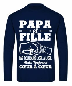 T Shirt Papa Et Fille, Pas Toujours L'Œil À L'Œil Mais Toujours Cœur À Cœur
