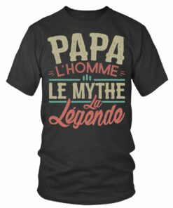 T-Shirt Col Rond Unisexe - Papa. L'Homme. Le Mythe. La Légende