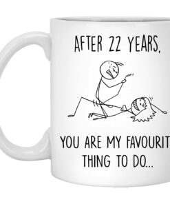 22 Year Anniversary Mug For Him And Her, 22Nd Wedding Anniversary Mug For Husband And Wife, 22Nd Year Dating Anniversary Cup, You're My Favorite Thing To Do Mug
