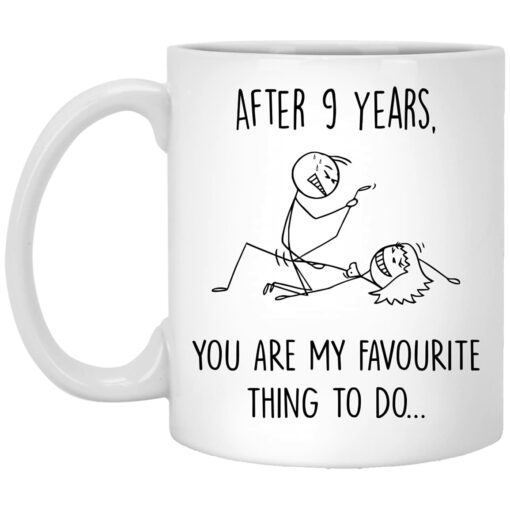 9 Year Anniversary Mug For Him And Her, 9Th Wedding Anniversary Mug For Husband And Wife, 9Th Year Dating Anniversary, You're My Favorite Thing To Do Mug