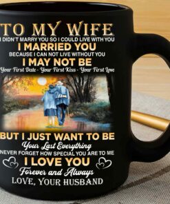 Accent Mug To My Wife From Husband Mug For Couple On Anniversary Valentine Day Gifts For Her Grumpy Old Couple I Just Want To Be Your Last Everything