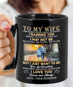 Accent Mug To My Wife From Husband Mug For Couple On Anniversary Valentine Day Gifts For Her Grumpy Old Couple I Just Want To Be Your Last Everything