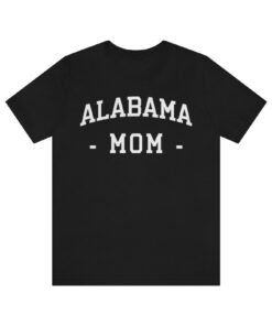 Alabama Mom Tee,Alabama Mom Shirt, Gift For Mom, Alabama State Shirt, Mother'S Day Shirt, State Pride Shirt, Sweet Home Alabama