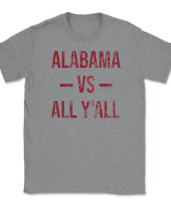 Alabama Vs All Y'All Vintage Weathered Southerner Sports Fan Gift Unisex T-Shirt