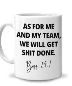 Appreciation Funny Christmas Birthday Gift For Boss From Employee - As For Me And My Team We Will Get Shit Done Boss 24:7 11Oz White Ceramic Coffee Tea Mug