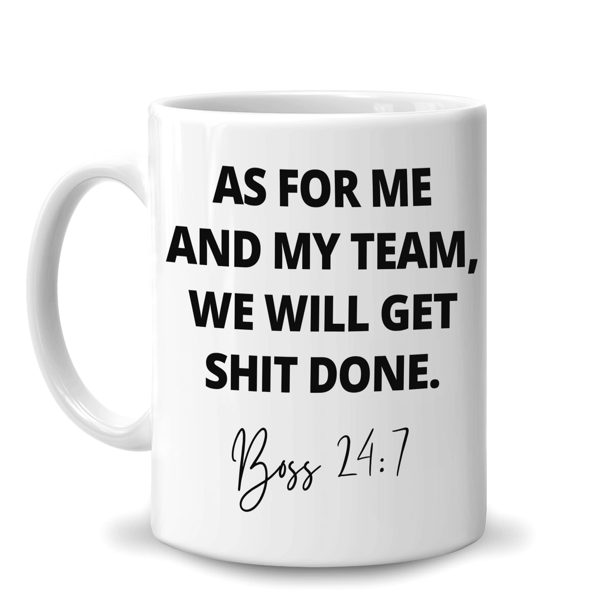 Appreciation Funny Christmas Birthday Gift For Boss From Employee - As For Me And My Team We Will Get Shit Done Boss 24:7 11Oz White Ceramic Coffee Tea Mug