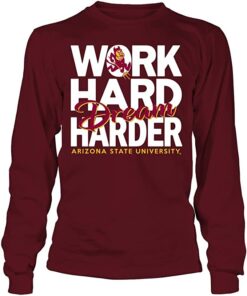 Arizona State Sun Devils Hoodie - Work Hard Dream Harder - Arizona State University, Arizona State Sun Devils NCAA Sweatshirts, Hoodie, Shirt Gifts for Fans