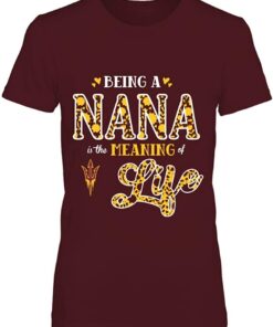 Arizona State Sun Devils T-Shirt - Being A Nana Is The Meaning of Life, Arizona State Sun Devils NCAA Sweatshirts, Hoodie, Shirt Gifts for Fans