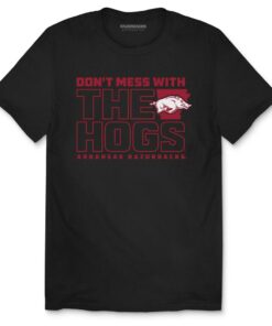 Arkansas Razorbacks Don't Mess With The Hogs Unisex Short Sleeve T-Shirt, Hogs Shirt Gifts For Razorbacks Fans, Arkansas Razorbacks Hoodie