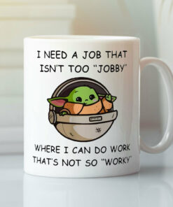 Baby Yoda I Need A Job That Isn’t Too Jobby Meme Mug