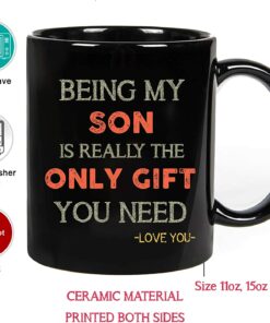 Being My Son Is Really The Only Gift You Need -Love You Mugs On Fathers Day, Birthday, Christmas, Ceramic Coffee Mug 11Oz (Son)