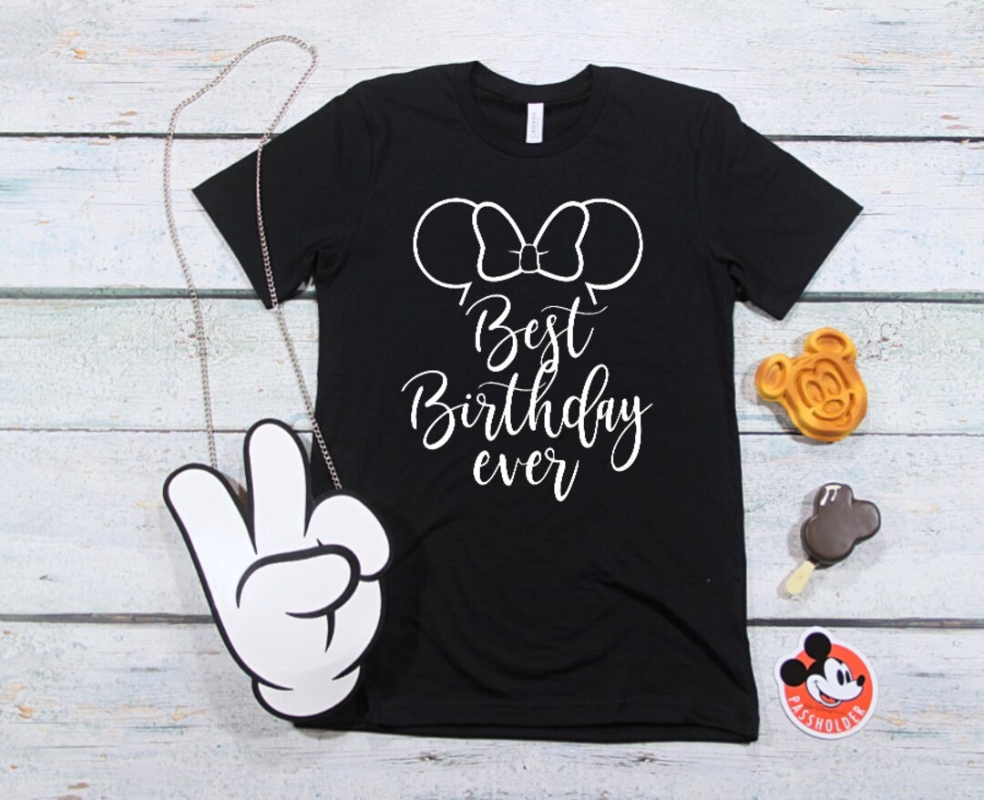 Best Birthday Ever Disney Shirt, Disney Shirts, Disney Shirts for Women, Girls Disney Shirts, Minnie Ears Shirt, Womens Disney Shirt Gift For Men Women Kid Hoodie Sweatshirt Toddler Shirt