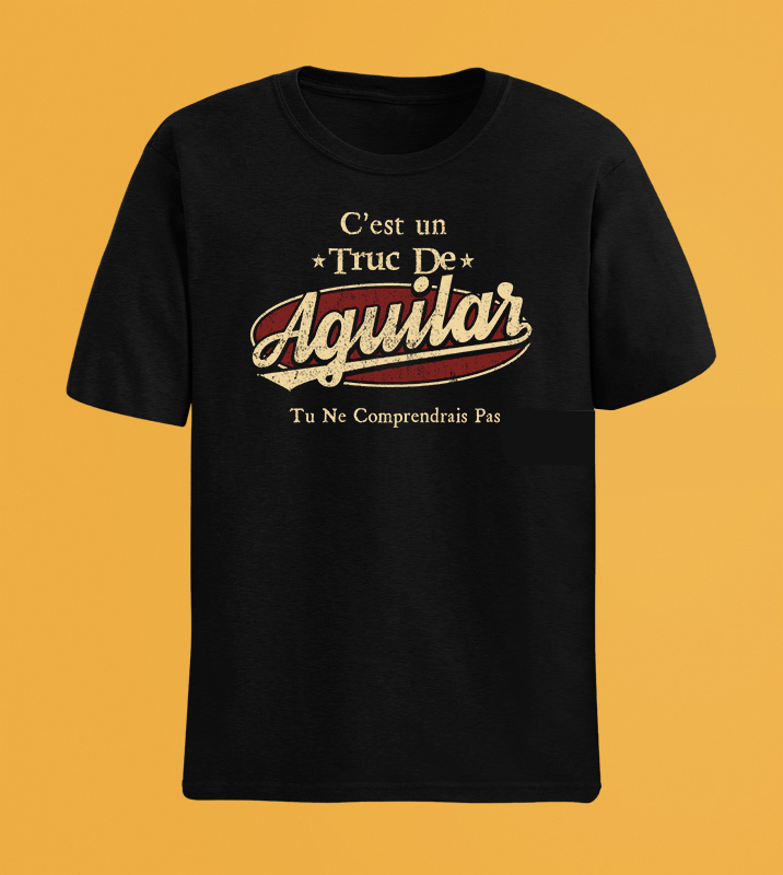C'Est Un Truc De Aguilar Tu Ne Comprendrais Pas T-Shirt Avec Nom Personnalisé