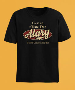 C'Est Un Truc De Alary Tu Ne Comprendrais Pas T-Shirt Avec Nom Personnalisé