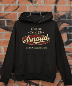 C'Est Un Truc De Arnaud Tu Ne Comprendrais Pas T-Shirt Avec Nom Personnalisé