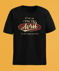 C'Est Un Truc De Avril Tu Ne Comprendrais Pas T-Shirt Avec Nom Personnalisé