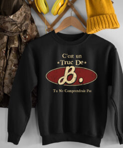 C'Est Un Truc De B. Tu Ne Comprendrais Pas T-Shirt Avec Nom Personnalisé