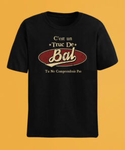 C'Est Un Truc De Bal Tu Ne Comprendrais Pas T-Shirt Avec Nom Personnalisé
