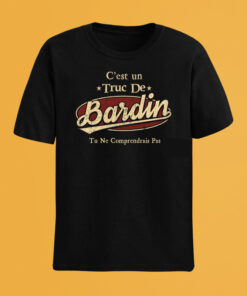 C'Est Un Truc De Bardin Tu Ne Comprendrais Pas T-Shirt Avec Nom Personnalisé