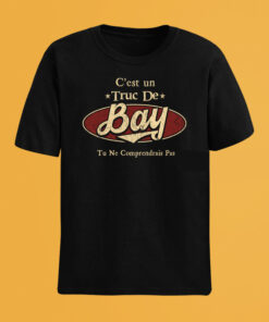 C'Est Un Truc De Bay Tu Ne Comprendrais Pas T-Shirt Avec Nom Personnalisé