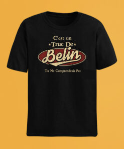 C'Est Un Truc De Belin Tu Ne Comprendrais Pas T-Shirt Avec Nom Personnalisé