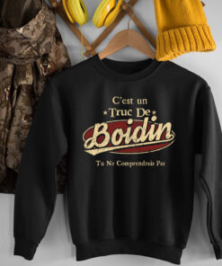 C'Est Un Truc De Boidin Tu Ne Comprendrais Pas T-Shirt Avec Nom Personnalisé