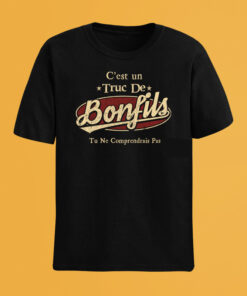 C'Est Un Truc De Bonfils Tu Ne Comprendrais Pas T-Shirt Avec Nom Personnalisé