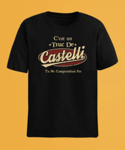 C'Est Un Truc De Castelli Tu Ne Comprendrais Pas T-Shirt Avec Nom Personnalisé