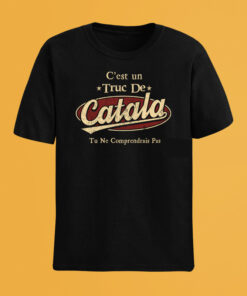 C'Est Un Truc De Catala Tu Ne Comprendrais Pas T-Shirt Avec Nom Personnalisé